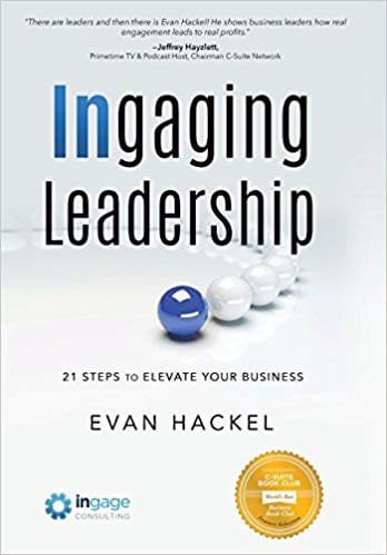 evan-hackel-book-jacket-ingaging-leadership-2016 Ingaging Leadership: 21 Steps to Elevate Your Business by Evan Hackel
