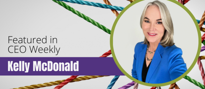 Kelly McDonald featured in CEO Weekly