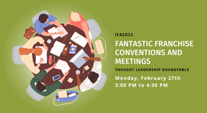 Fantastic Franchise Conventions and Meetings - IFA 2023 Thought Leadership Roundtable